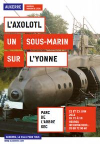 Axolotl : Un sous-marin remonte l'Yonne pour s'amarrer à Auxerre. Du 22 au 23 juin 2013 à Auxerre. Yonne. 